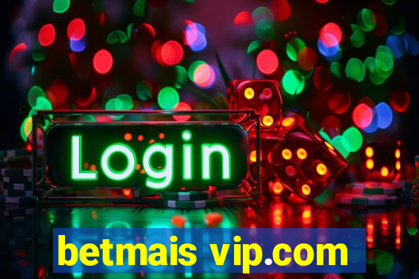 betmais vip.com